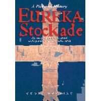 Eureka Stockade: A Pictorial History