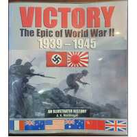 Victory : The Epic of World War II 1939-1945 : An Illustrated History