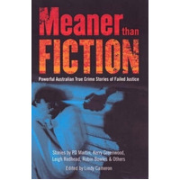 Meaner Than Fiction: Powerful Australian True Crime Stories Of Failed Justice