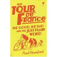 The Tour De France: The Good, the Bad and the Just Plain Weird
