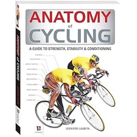 Anatomy of Cycling A guide to strength, stability & conditioning