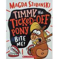 Timmy the Ticked-Off Pony Bite Me!
