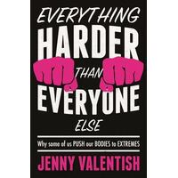 Everything Harder Than Everyone Else: Why Some Of Us Push Our Bodies To The Extreme
