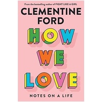 How We Love: Notes on Life