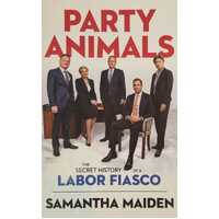 Party Animals; The Secret History of a Labour Fiasco