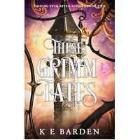 These Grimm Fates (Finding Ever After Book 2) HB