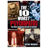 The 10 Worst Psychopaths - The Most Depraved Killers in History