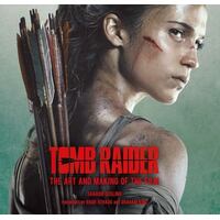 Tomb Raider: Art And Making Of The Film