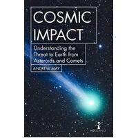 Cosmic Impact - Understanding The Threat To Earth From Asteroids And Comets