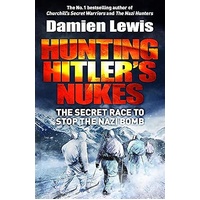 Hunting Hitler's Nukes - The Secret Race to Stop the Nazi Bomb