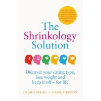 The Shrinkology Solution: Discover Your Eating Type, Lose Weight And Keep It Off - For Life