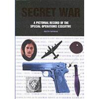 Secret War - A Pictorial Record Of The Special Operations Executive
