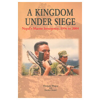 A Kingdom Under Siege - Nepal's Maoist Insurgency, 1996 To 2004