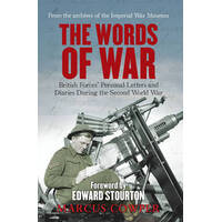 The Words Of War: The British Forces' Personal Letters And Diaries During The Second World War