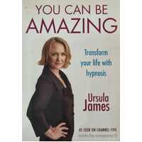 You Can Be Amazing - Transform your life with hypnosis