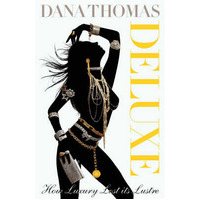 Deluxe : How Luxury Lost Its Lustre