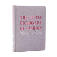 The Little Dictionary Of Fashion Christian Dior