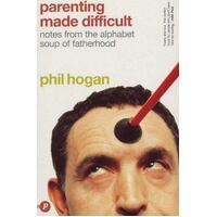 Parenting Made Difficult - Notes From The Alphabet Soup Of Fatherhood
