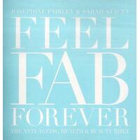 Feel Fabulous Forever - The Anti-Ageing Health And Beauty Bible