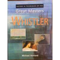 History And Techniques Of The Great Masters: Whistler