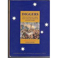 Diggers : The Australian Army, Navy And Air Force In Eleven Wars From 1860 - 1994