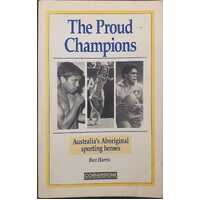 The Proud Champions - Australia's Aboriginal Sporting Heroes