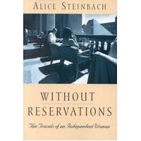 Without Reservations: The Travels Of An Independent Woman