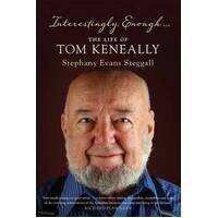 Interestingly Enough... The Life Of Tom Keneally