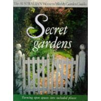 Secret Gardens Turning Open Spaces Into Secluded Places (Australian Women's Weekly Home Library)