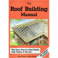 The Roof Building Manual: The Easy Step-by-Step Guide with Tables and Bevels