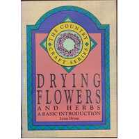Drying Flowers And Herbs : The Country Craft Series