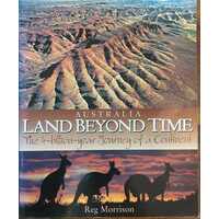 AUSTRALIA LAND BEYOND TIME: The 4-Billion-Year Journey of a Continent
