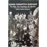 Georgi Ivanovitch Gurdjieff - The Man, The Teaching, His Mission