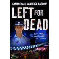 Left For Dead: A True Story Of Resilience And Courage