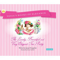 The Lovely, Beautiful And Very Elegant Tea Party (Book 1)