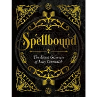 Spellbound - The Secret Grimoire of Lucy Cavendish