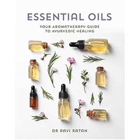 Essential Oil - Your Aromatherapy Guide to Ayurvedic Healing