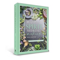 Plant Spirit Medicine - A guide to making healing products from nature