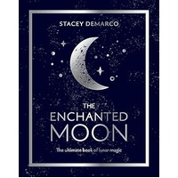 The Enchanted Moon - The Ultimate Book of Lunar Magic