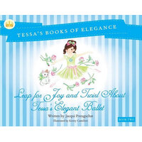Leap for Joy and Twirl About Tessa's Elegant Ballet (Book 2)