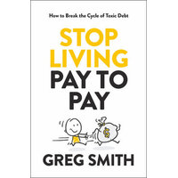 Stop Living Pay To Pay: How To Break The Cycle Of Toxic Debt