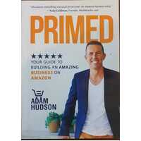 Primed: Your Guide to Building an Amazing Business on Amazon