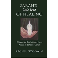 Sarah's Little Book of Healing - Channeled Techniques from Ascended Master