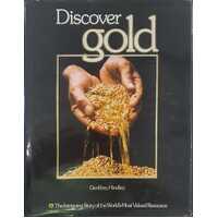 Discover Gold: The Intriguing Story of the World's Most Valued Resource
