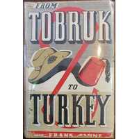 From Tobruk to Turkey