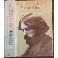 Augustus John A Biography: Volume 1 The Years Of Innocence