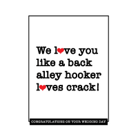 We Love You Like A Back-Alley Hooker Loves Crack