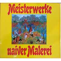 Meisterwerke Naiver Malerei (Masterpieces Naive Painting)